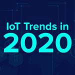 Top IoT trends in 2020 to transform your business
