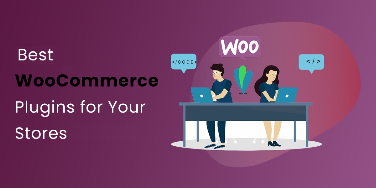 Best WooCommerce Plugins for Your Stores